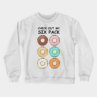 Check Out My Six Pack - Donuts Crewneck Sweatshirt